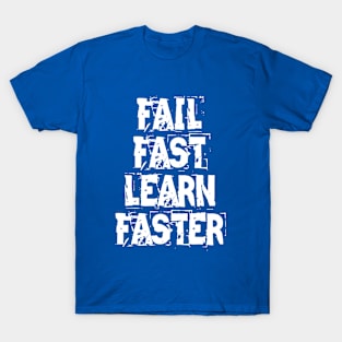 Fail Fast Learn Faster T-Shirt